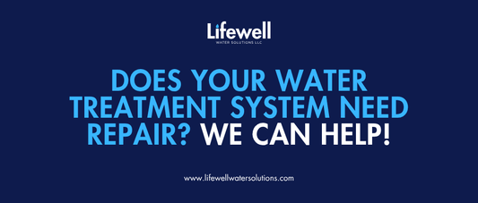 Water Treatment System Repair, Media Replacement & Maintenance Guide for Maryland’s Eastern Shore and Anne Arundel County - Lifewell Water Solutions LLC